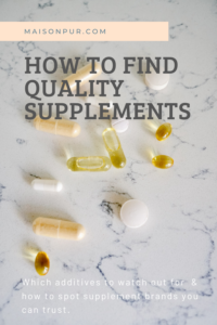 How To Find Quality Supplements: Which additives to watch out for and how to spot supplement brands you can trust.
