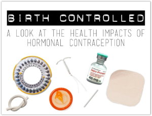 Birth+Controlled-+A+look+at+the+health+impacts+of+hormonal+contraception+-+janny-+organically.